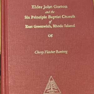 Elder John Gorton & the Six Principle Baptist Church of East Greenwich, Rhode Island